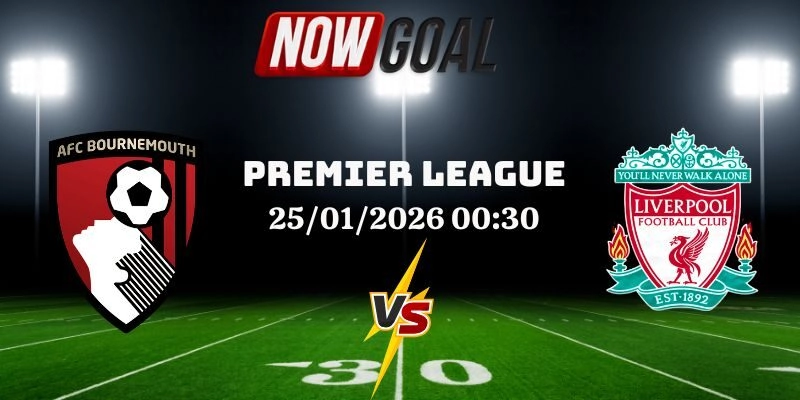 Nhận Định Bóng Đá AFC Bournemouth Vs Liverpool 25/01/2026