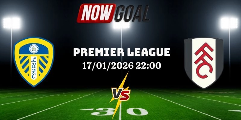 Nhận định bóng đá Leeds United Vs Fulham